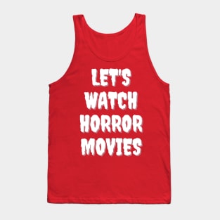 Let's Watch Horror Movies Tank Top